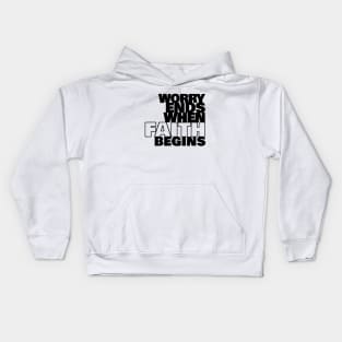 Worry Ends When Faith Begins Kids Hoodie